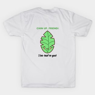 I beleaf in you! T-Shirt